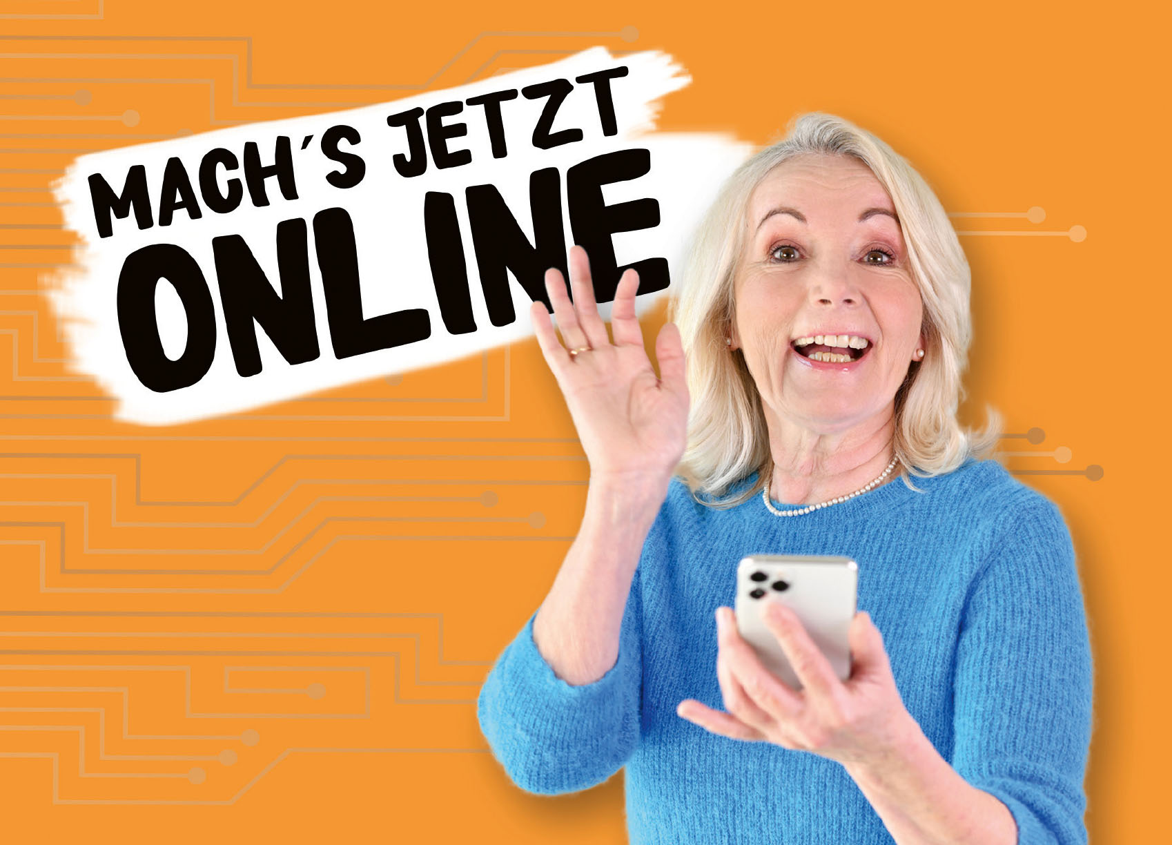 Frau in blauem Pulli mit Handy in der Hand vor orangenem, darüber die Aufschrift: "Mach's jetzt online". Hintergrund